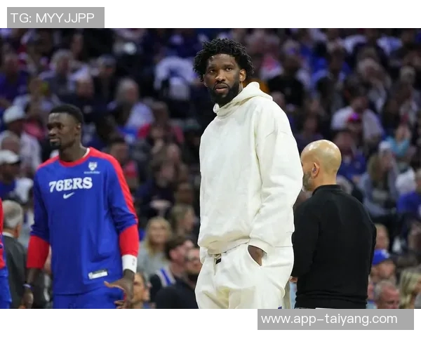 恩比德新赛季仍受时间限制背靠背出战将令教练感到意外